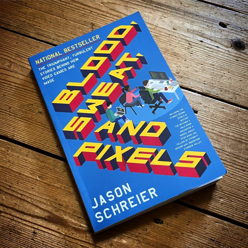 best game development books Blood, Sweat, and Pixels by Jason Schreier
